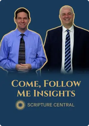 Come Follow Me Insights from Scripture Central